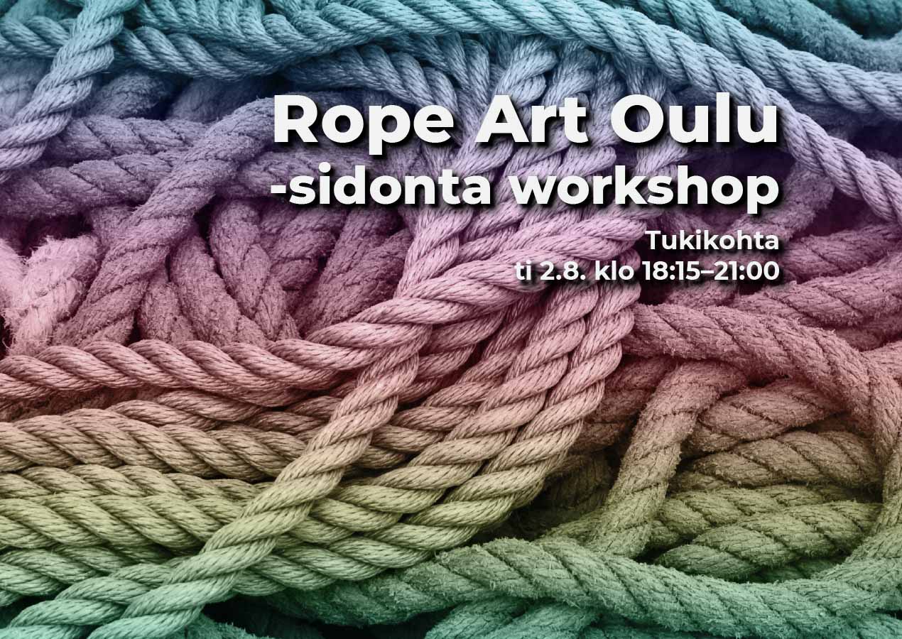 Rope Art Oulu sidonta workshop