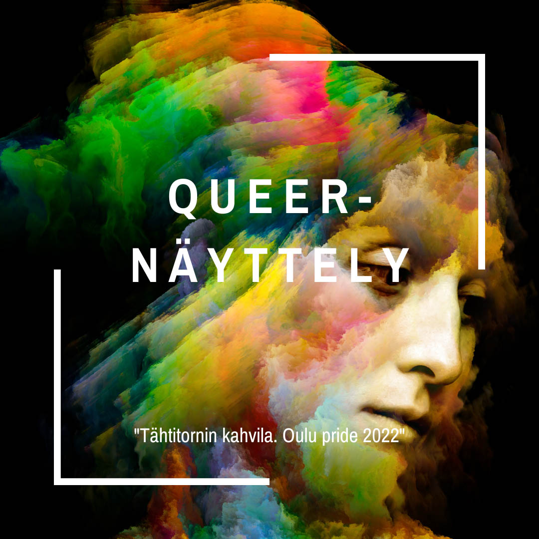 Queer-näyttely, Tähtitornin kahvila, Oulu pride 2022