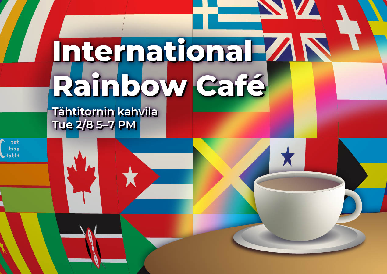 International Rainbow Café, Tähtitornin kahvila Tue 2/8 5-7 PM