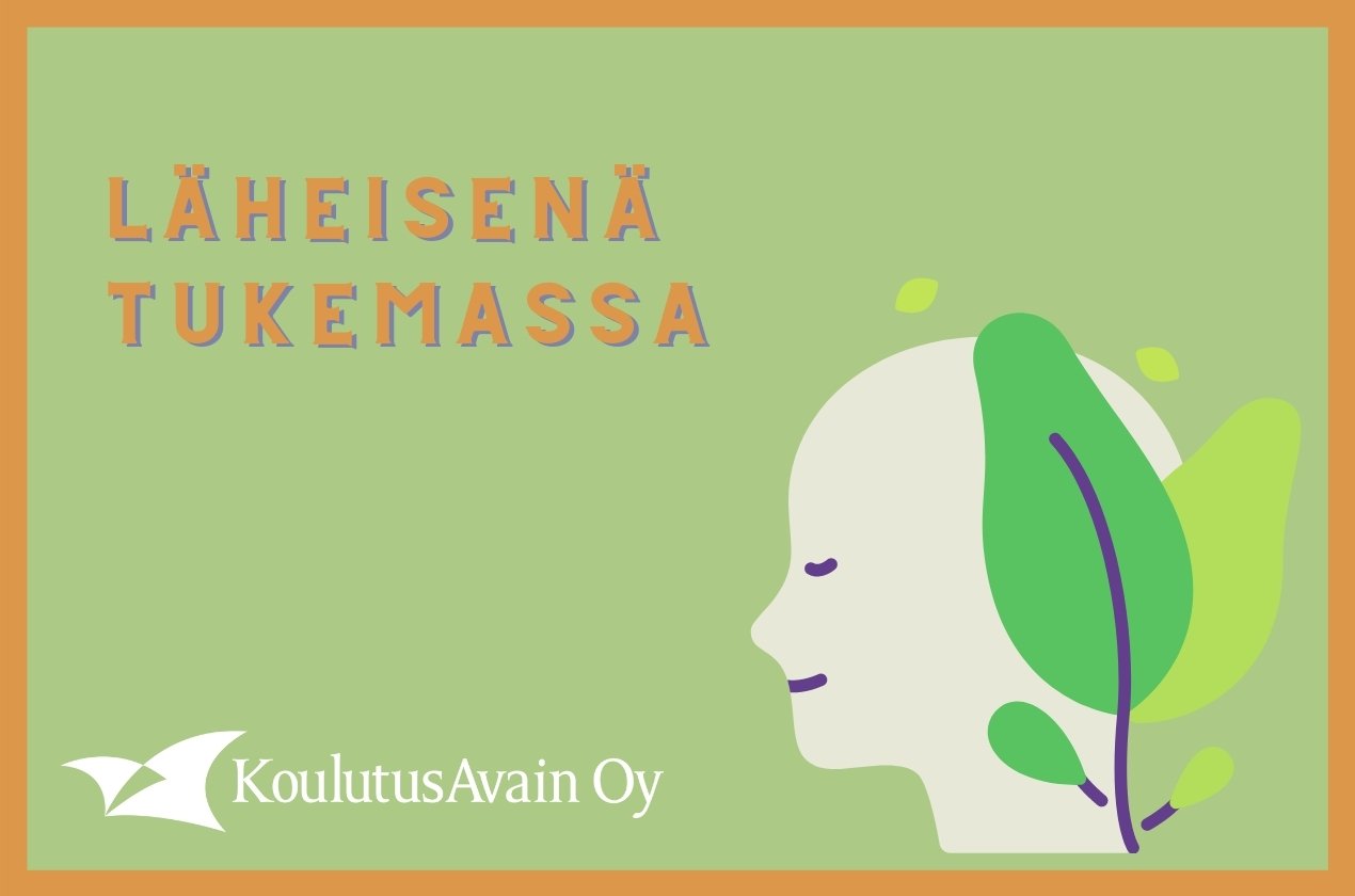 Läheisenä tukemassa - KoulutusAvain Oy