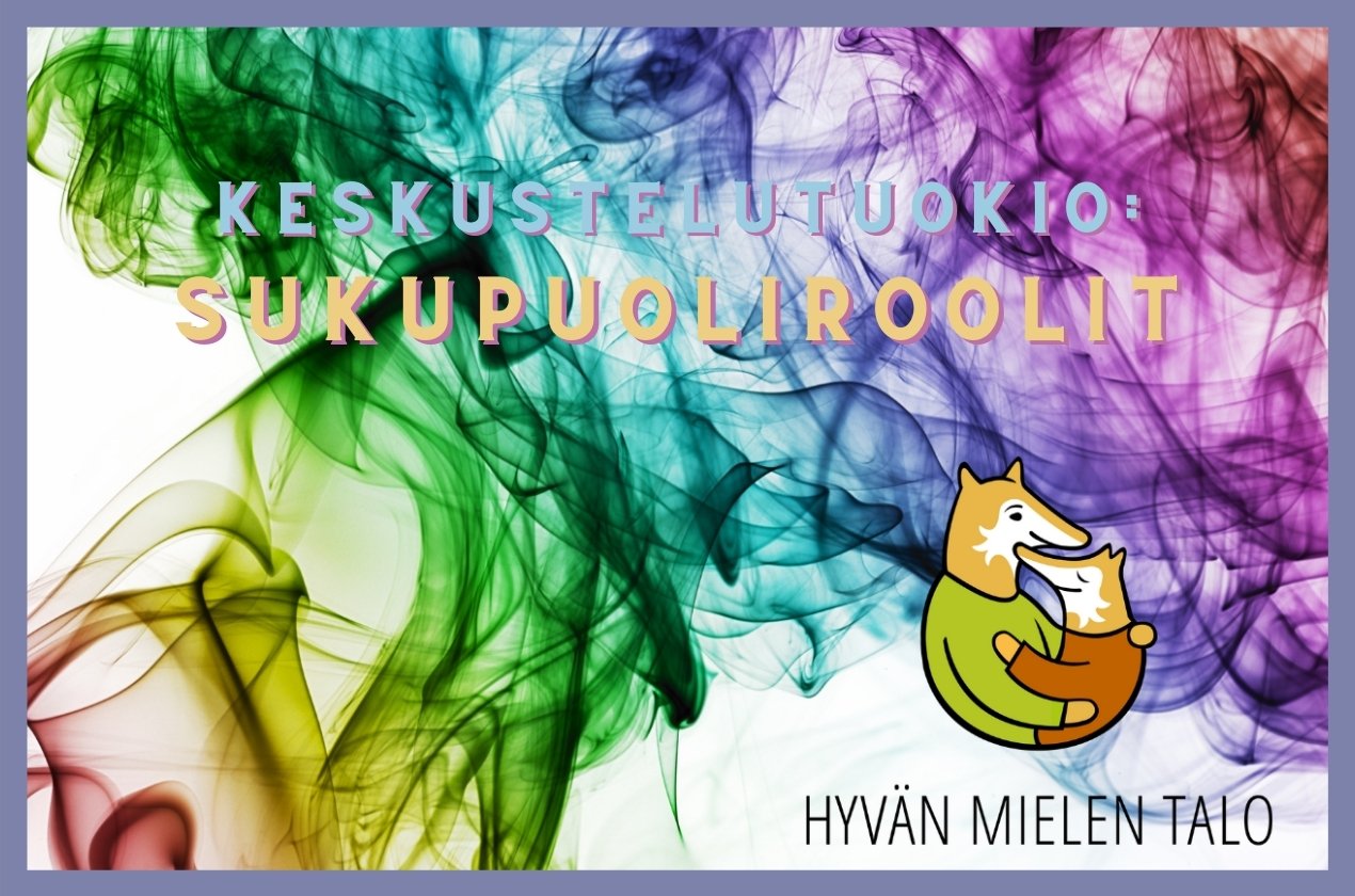 Keskustelutuokio: Sukupuoliroolit - Hyvän mielen talo