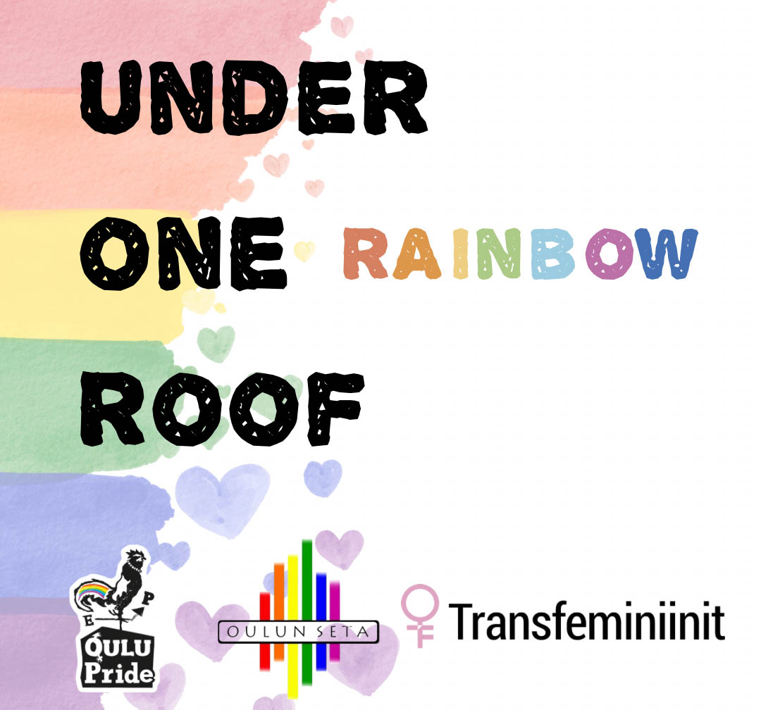 Text: Rainbow - Under one roof - Oulu Pride, Oulun SETA, Transfeminiinit