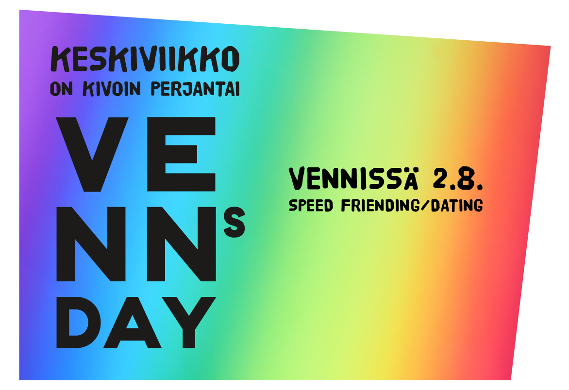 Keskiviikko on kivoin perjantai VENNSDAY Vennissä 2.8. Speed Friending/Dating